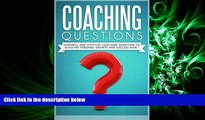 EBOOK ONLINE  Coaching Questions: Powerful And Effective Coaching Questions To Kickstart Personal