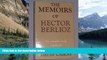Big Deals  The Memoirs of Hector Berlioz, Member of the French Institute: Including His Travels in