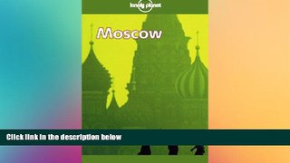 Full [PDF]  Lonely Planet Moscow (Moscow, 1st Ed)  Premium PDF Full Ebook