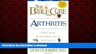 Read books  The Bible Cure for Arthritis: Ancient Truths, Natural Remedies and the Latest Findings
