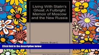 Must Have  Living With Stalin s Ghost: A Fulbright Memoir of Moscow and the New Russia  Premium
