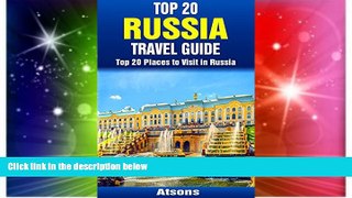 READ FULL  Top 20 Places to Visit in Russia - Top 20 Russia Travel Guide (Includes Moscow, St.