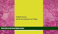 Books to Read  Durch den Kaukasus zur Wolga (German Edition)  Full Ebooks Most Wanted
