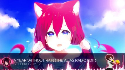 Nightcore - A Year Without Rain (The Alias Radio Edit) [Selena Gomez]