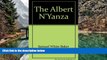 READ NOW  The Albert N Yanza;: Great basin of the Nile, and explorations of the Nile sources  READ