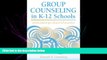 Free [PDF] Downlaod  Group Counseling in K-12 Schools: A Handbook for School Counselors  BOOK