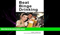 FREE PDF  Beat Binge Drinking: A Smart Drinking Guide for Teens, College Students and Young Adults