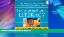 READ BOOK  Transformational Literacy: Making the Common Core Shift with Work That Matters FULL