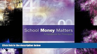 FREE DOWNLOAD  School Money Matters: A Handbook for Principals  DOWNLOAD ONLINE