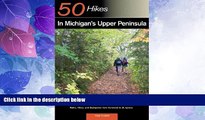 Deals in Books  Explorer s Guide 50 Hikes in Michigan s Upper Peninsula: Walks, Hikes   Backpacks