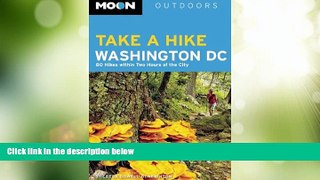 Buy NOW  Moon Take a Hike Washington DC: 80 Hikes within Two Hours of the City (Moon Outdoors)