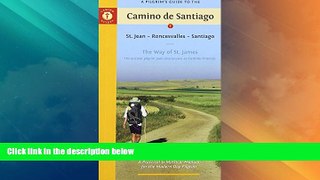 Buy NOW  A Pilgrim s Guide to the Camino de Santiago: St. Jean â€¢ Roncesvalles â€¢ Santiago