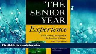 FREE DOWNLOAD  The Senior Year Experience: Facilitating Integration, Reflection, Closure, and
