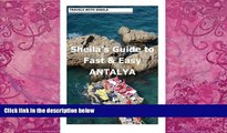 Big Deals  Sheila s Guide to Fast   Easy Antalya.  Best Seller Books Most Wanted