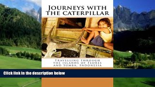 Books to Read  Journeys with the caterpillar: Travelling through the islands of Flores and Sumba,