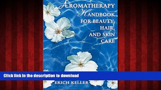 Best book  Aromatherapy Handbook for Beauty, Hair, and Skin Care