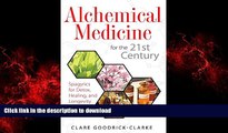 Read books  Alchemical Medicine for the 21st Century: Spagyrics for Detox, Healing, and Longevity