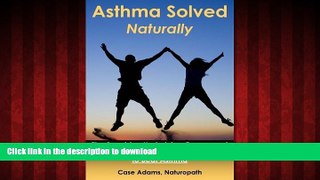 Buy book  Asthma Solved Naturally: The Surprising Underlying Causes and Hundreds of Natural