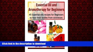 Best book  Essential Oil and Aromatherapy for Beginners: 45 Essential Oils Recipes for Beginners