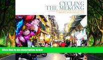 Deals in Books  Cycling the Mekong;: Cycling Through Southeast Asia (Cycling Adventures) (Volume
