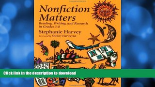 READ BOOK  Nonfiction Matters: Reading, Writing, and Research in Grades 3-8 FULL ONLINE
