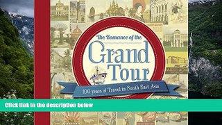 Deals in Books  The Romance of the Grand Tour: 100 Years of Travel in South East Asia  READ PDF