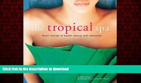 Buy books  The Tropical Spa: Asian Secrets of Health, Beauty and Relaxation online for ipad