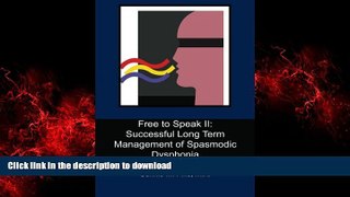 Buy books  Free to Speak II: Successful Long Term Management of Spasmodic Dysphonia: Holistic