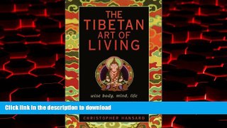 Best book  The Tibetan Art of Living: Wise Body, Mind, Life
