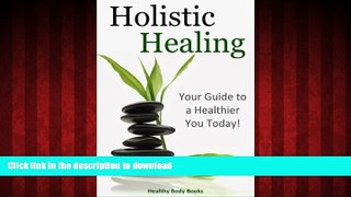 Read book  Holistic Healing: Your Guide to a Healthier You!