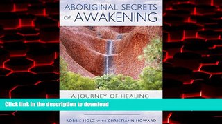 Best books  Aboriginal Secrets of Awakening: A Journey of Healing and Spirituality with a Remote