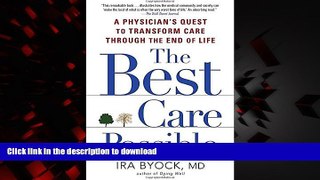 liberty books  The Best Care Possible: A Physician s Quest to Transform Care Through the End of