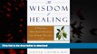 liberty book  The Wisdom of Healing: A Natural Mind Body Program for Optimal Wellness online