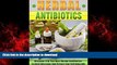 Best book  Herbal Antibiotics: Discover 8 Of The Best Herbal Antibiotics To Heal Infections And