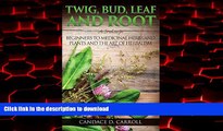 Buy books  Twig, Bud, Leaf and Root: An Introduction for Beginners to Medicinal Herbs and Plants