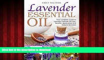 Buy book  Lavender Essential Oil: Your Complete Guide to Lavender Essential Oil Uses, Benefits,