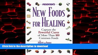 Best book  Prevention s New Foods for Healing: Latest Breakthroughs in the Curative Powers of More