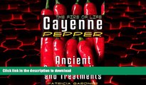 Buy book  Cayenne Pepper Cures ~ The Fire Of Life! Ancient Remedies, Healing Treatments   Benefits