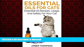 Best book  Essential Oils For Cats : Essential Oil Recipes, Usage, And Safety For Your Cat
