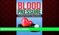 Read book  Blood Pressure: The Ultimate Blood Pressure Solution To Quickly Lower Your Blood