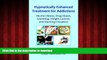 Best book  Hypnotically Enhanced Treatment for Addictions: Alcohol Abuse, Drug Abuse, Gambling,
