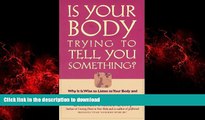 liberty books  Is Your Body Trying to Tell You Something? : Why It Is Wise to Listen to Your Body