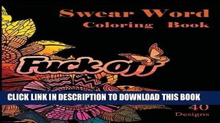 Ebook Swear Word Coloring Book: 40 Sweary Designs. Stress Relief Coloring book.Swear and