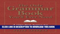 Ebook The Only Grammar Book You ll Ever Need: A One-Stop Source for Every Writing Assignment Free