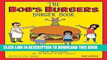 Ebook The Bob s Burgers Burger Book: Real Recipes for Joke Burgers Free Read