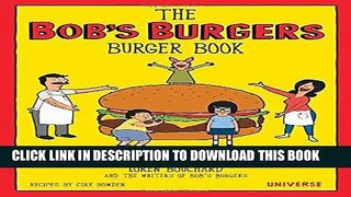 Best Seller The Bob s Burgers Burger Book: Real Recipes for Joke Burgers Free Download