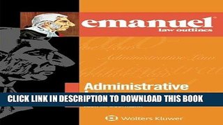 Best Seller Emanuel Law Outlines: Administrative Law Free Read