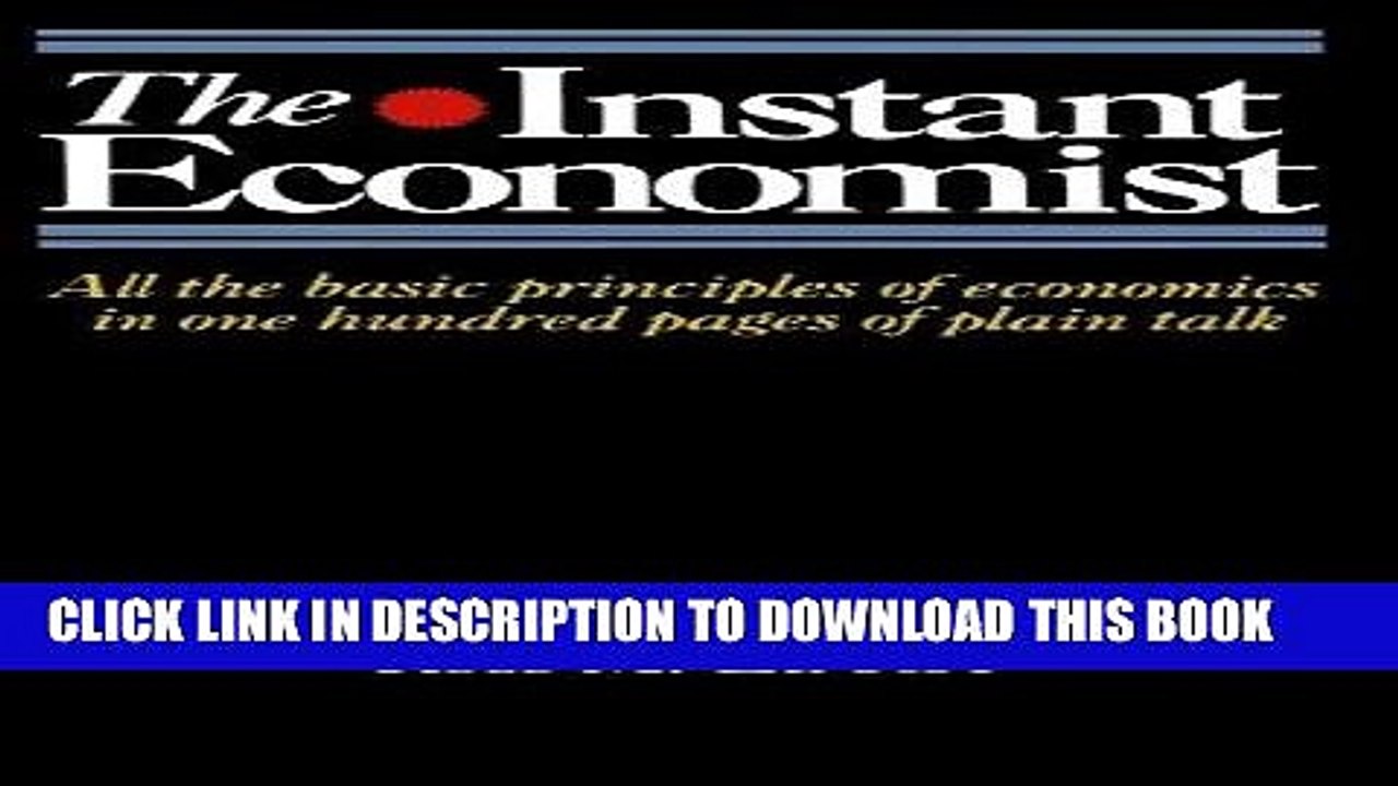 [PDF] The Instant Economist: All The Basic Principles Of Economics In 100 Pages Of Plain Talk Full