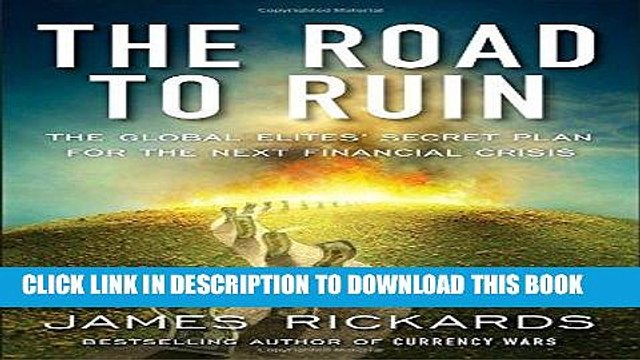 [PDF] The Road to Ruin: The Global Elites Secret Plan for the Next Financial Crisis Full Online
