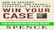 Best Seller Win Your Case: How to Present, Persuade, and Prevail--Every Place, Every Time Free Read